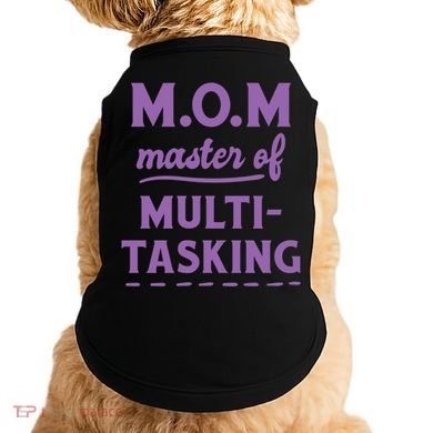 MOM Master Of Multitasking Doggie Tank