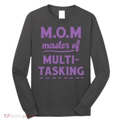MOM Master Of Multitasking Long Sleeve Shirt