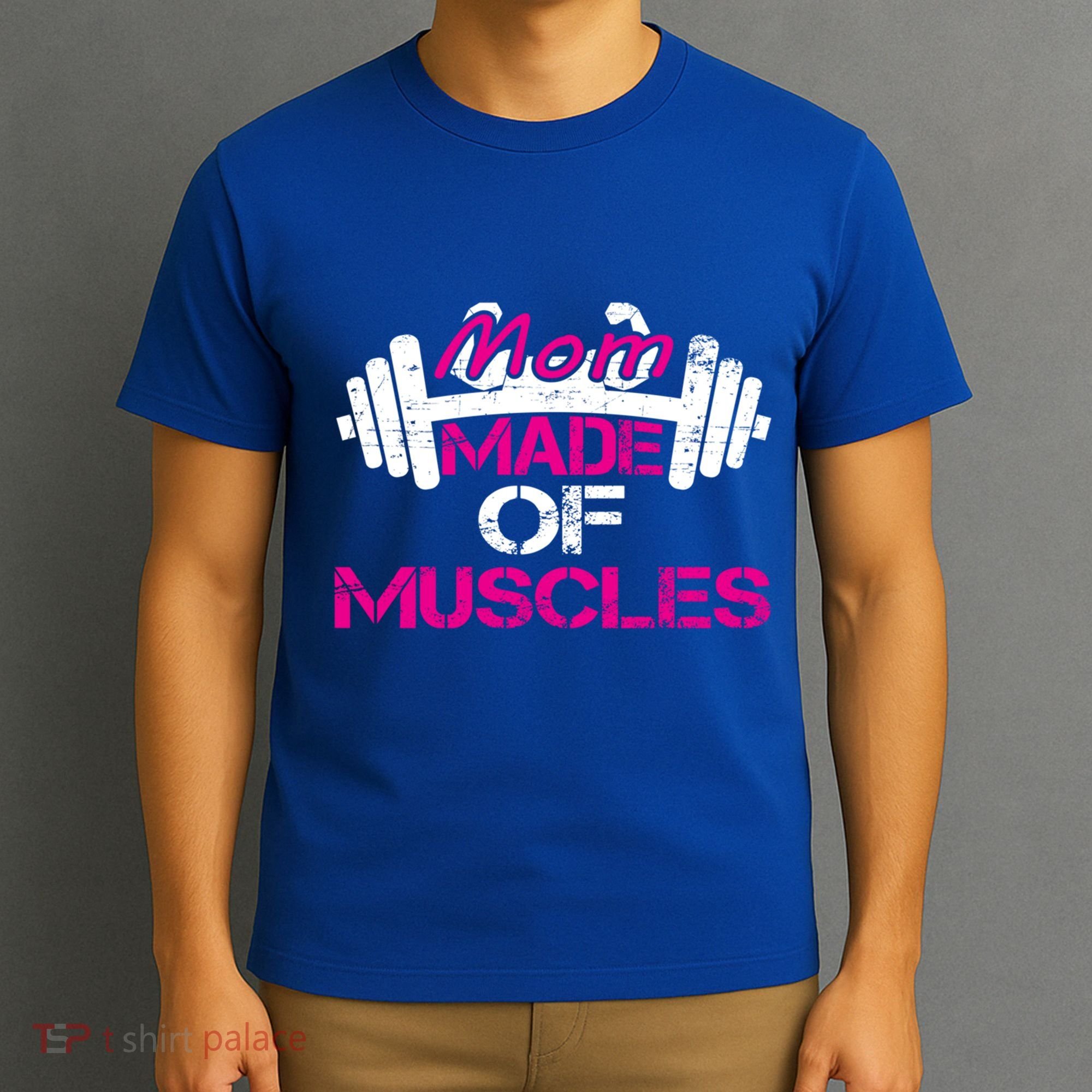 Mom Made Of Muscles Funny Fitness Gym Gift T-Shirt