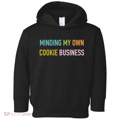 Minding My Own Cookie Business Home Baker Business Cookier Toddler Hoodie