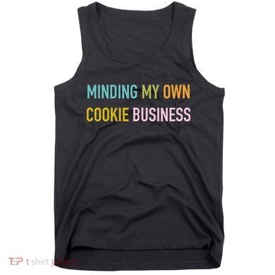 Minding My Own Cookie Business Home Baker Business Cookier Tank Top