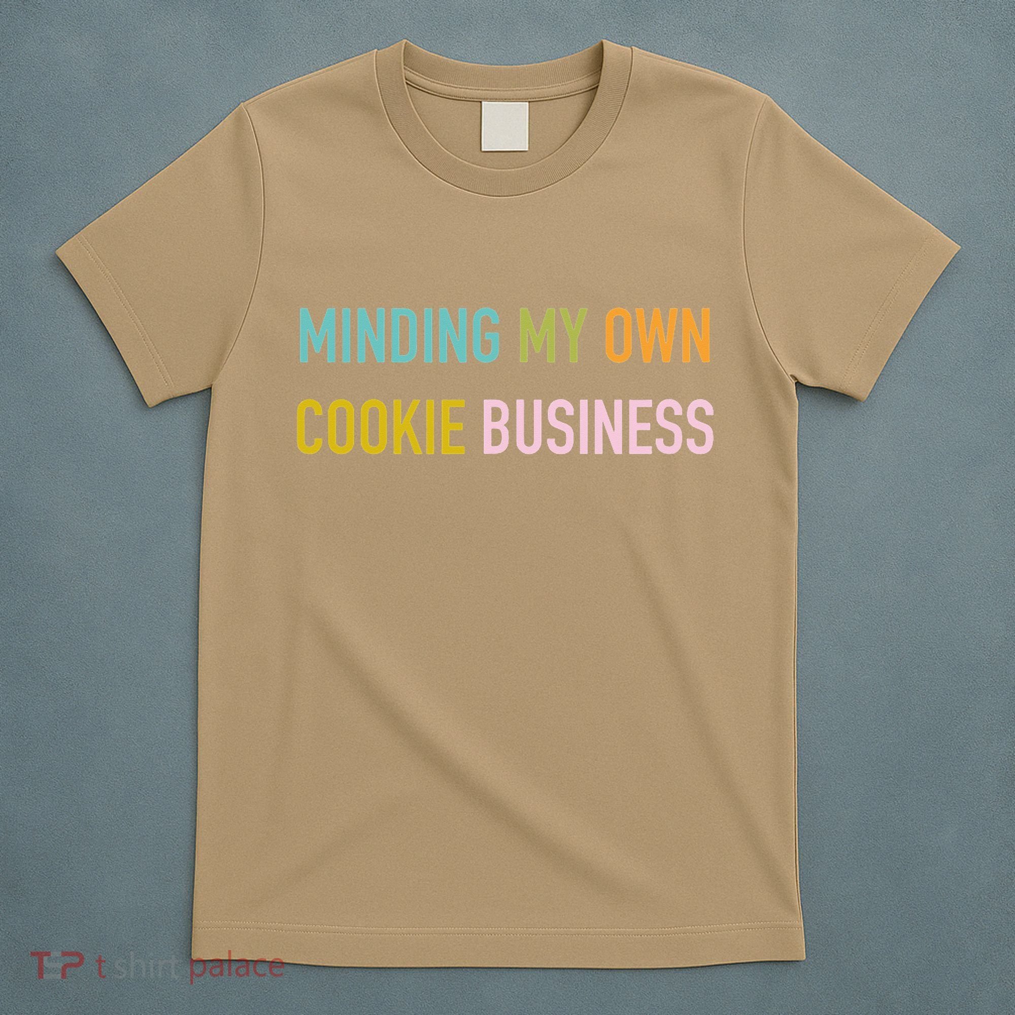 Minding My Own Cookie Business Home Baker Business Cookier T-Shirt