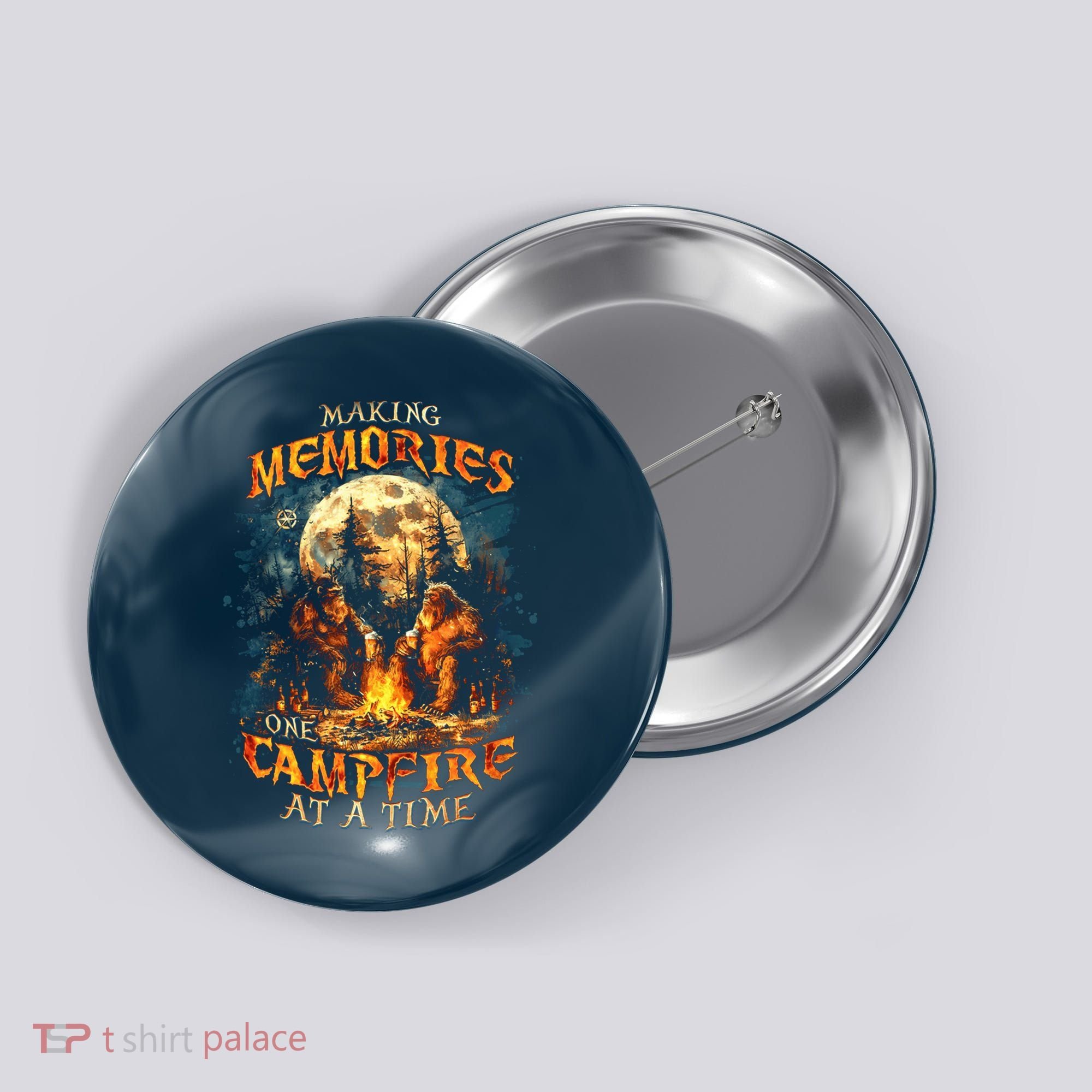 Making Memories One Campfire At A Time Bigfoot Camping Button