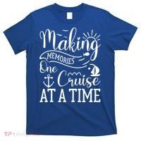 Making Memories One Cruise At A Time Family Cruise Meaningful Gift T-Shirt thumb 0