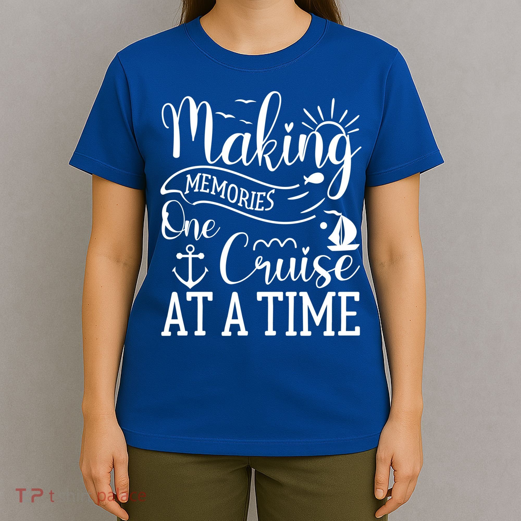 Making Memories One Cruise At A Time Family Cruise Meaningful Gift T-Shirt