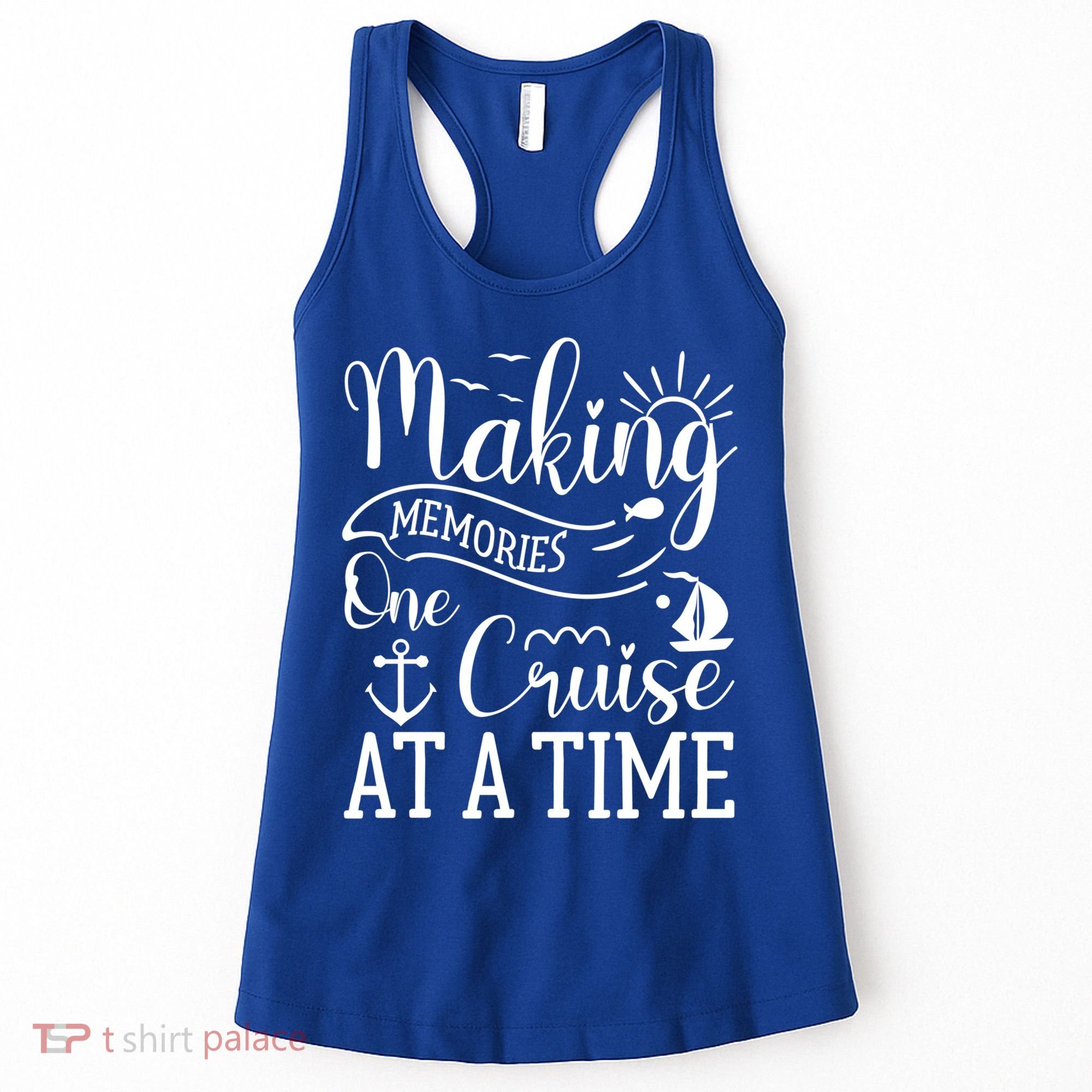 Making Memories One Cruise At A Time Family Cruise Meaningful Gift Women's Tank Top