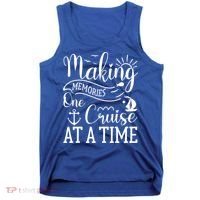 Making Memories One Cruise At A Time Family Cruise Meaningful Gift Tank Top thumb 0
