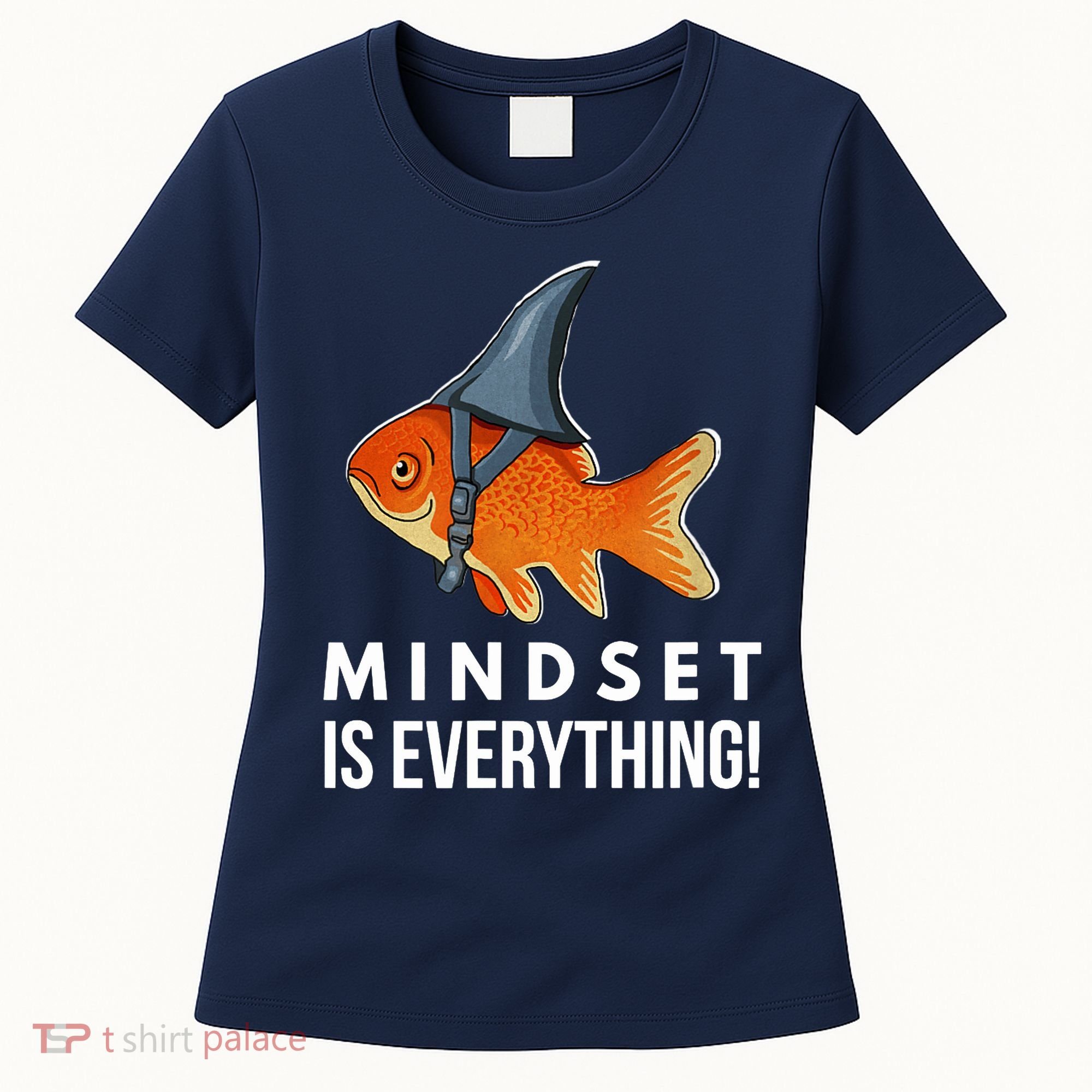 Mindset Motivational Quote Cute Goldfish Shark Fish Women's T-Shirt