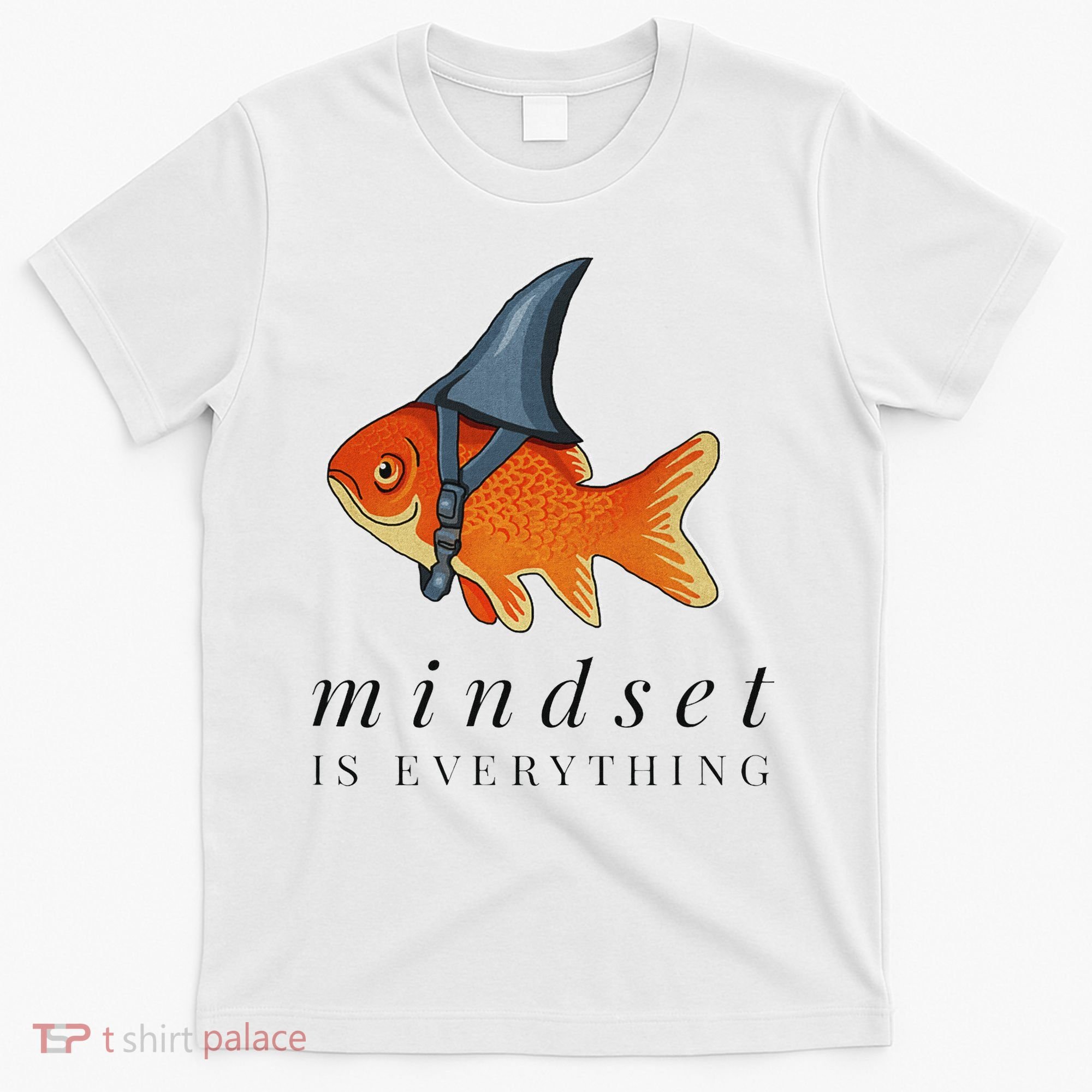 Mindset Motivational Quote Cute Goldfish Shark T-Shirt