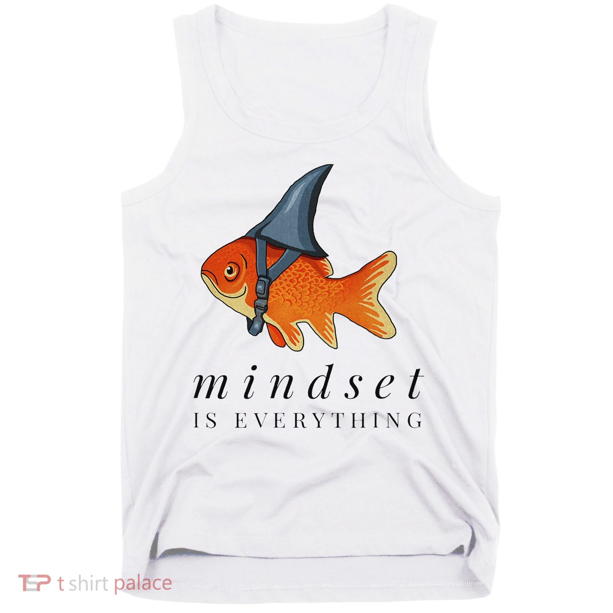 Mindset Motivational Quote Cute Goldfish Shark Tank Top