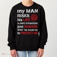 My Man Risks His Life Firefighter Wife Girlfriend Women's Sweatshirt thumb 0