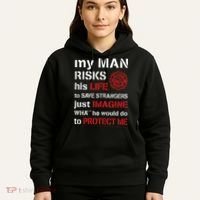 My Man Risks His Life Firefighter Wife Girlfriend Hoodie thumb 5