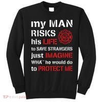 My Man Risks His Life Firefighter Wife Girlfriend Sweatshirt thumb 0