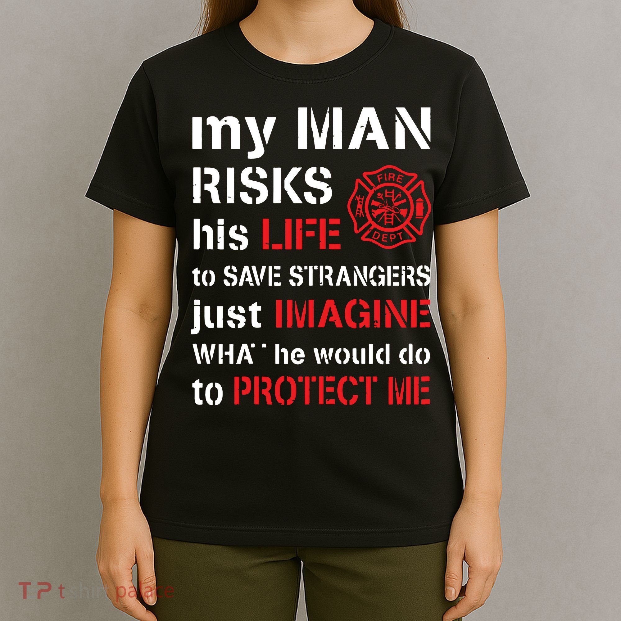 My Man Risks His Life Firefighter Wife Girlfriend T-Shirt