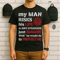 My Man Risks His Life Firefighter Wife Girlfriend T-Shirt thumb 6