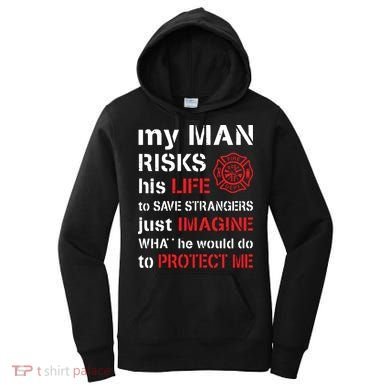 My Man Risks His Life Firefighter Wife Girlfriend Women's Hoodie