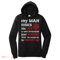 My Man Risks His Life Firefighter Wife Girlfriend Women's Hoodie thumb 0
