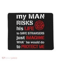 My Man Risks His Life Firefighter Wife Girlfriend Mousepad thumb 0