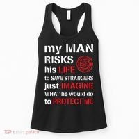 My Man Risks His Life Firefighter Wife Girlfriend Women's Tank Top thumb 0