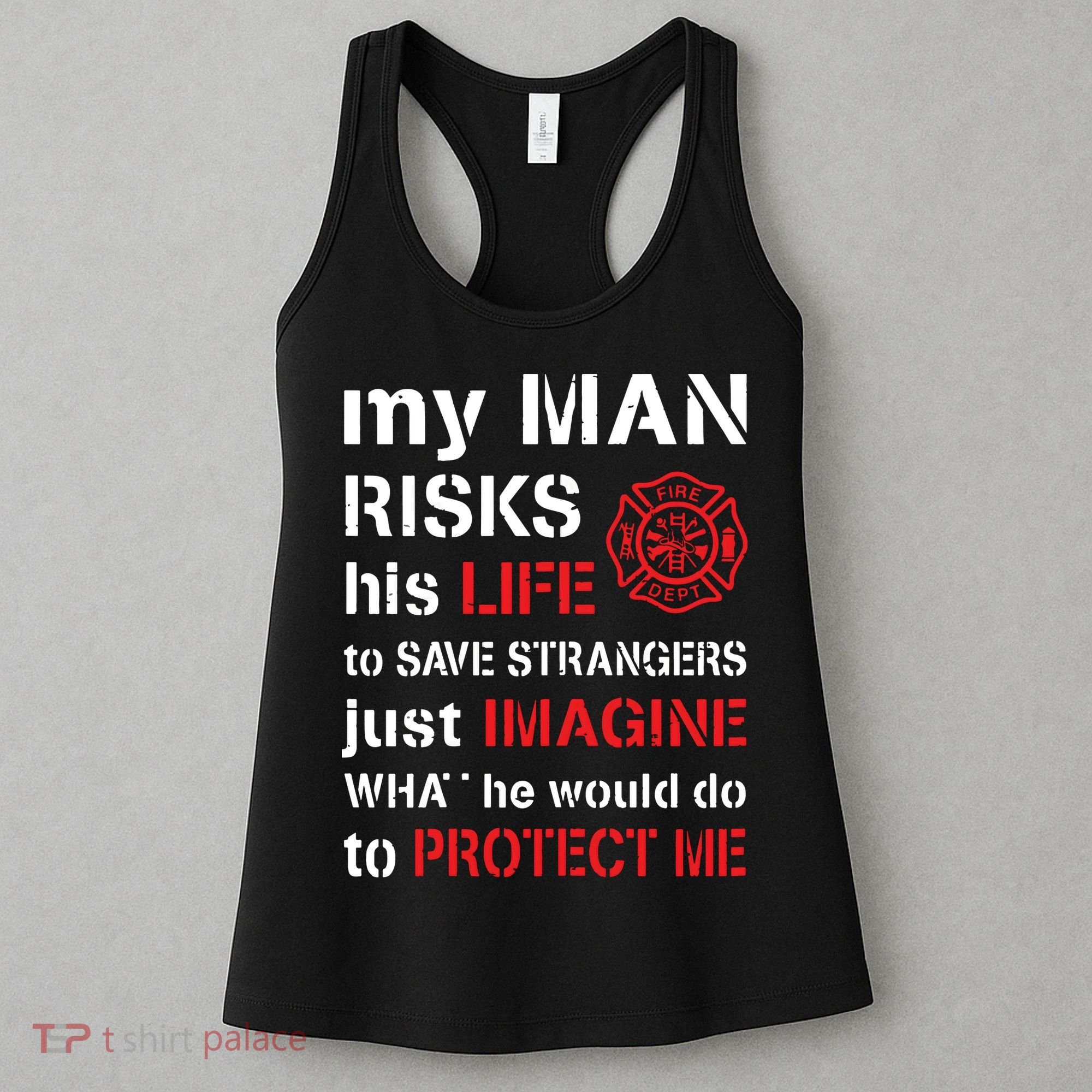 My Man Risks His Life Firefighter Wife Girlfriend Women's Tank Top