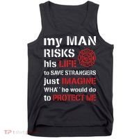 My Man Risks His Life Firefighter Wife Girlfriend Tank Top thumb 0