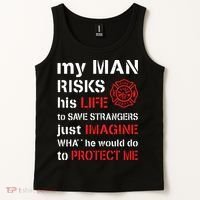 My Man Risks His Life Firefighter Wife Girlfriend Tank Top thumb 2