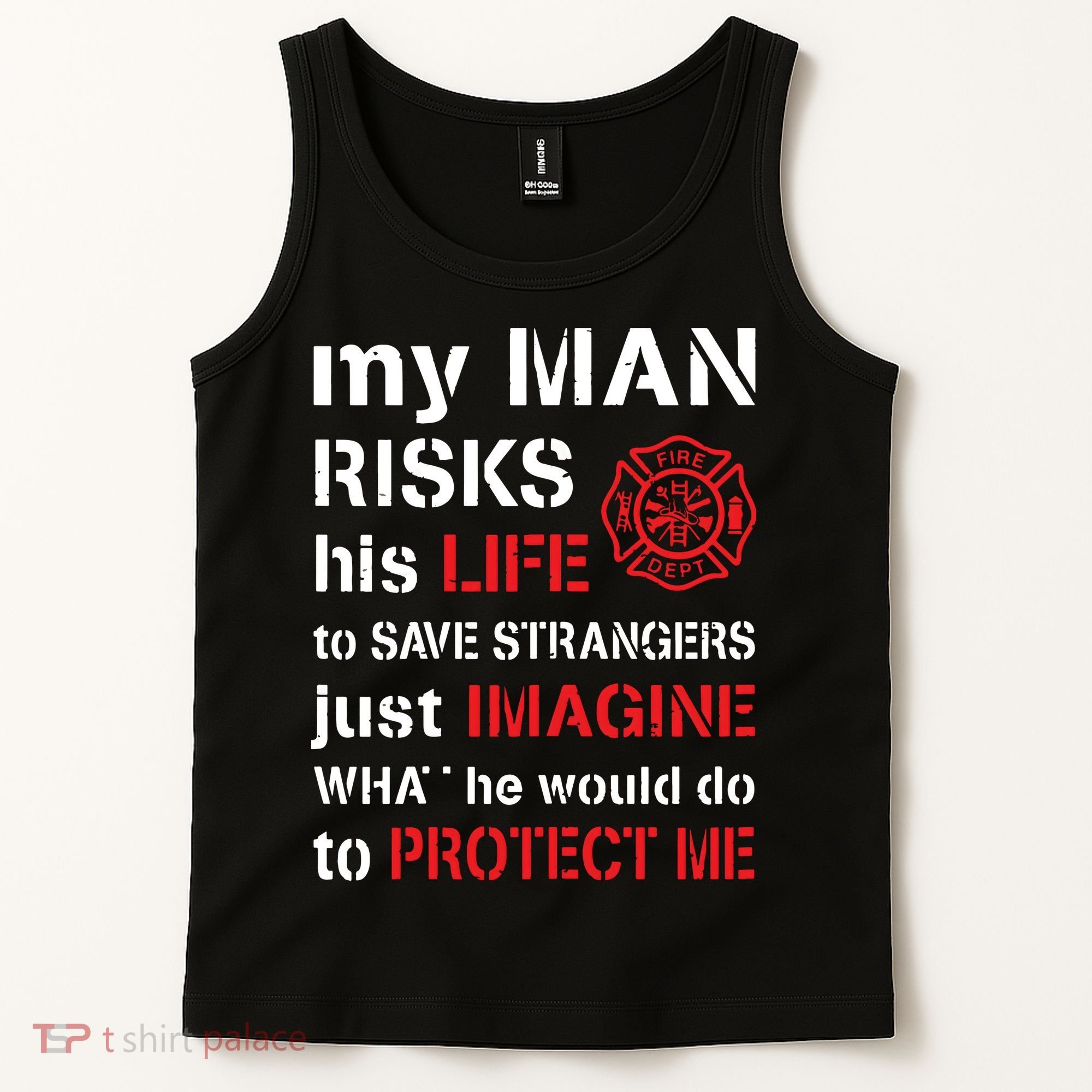 My Man Risks His Life Firefighter Wife Girlfriend Tank Top