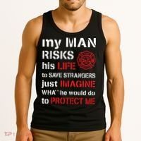My Man Risks His Life Firefighter Wife Girlfriend Tank Top thumb 3