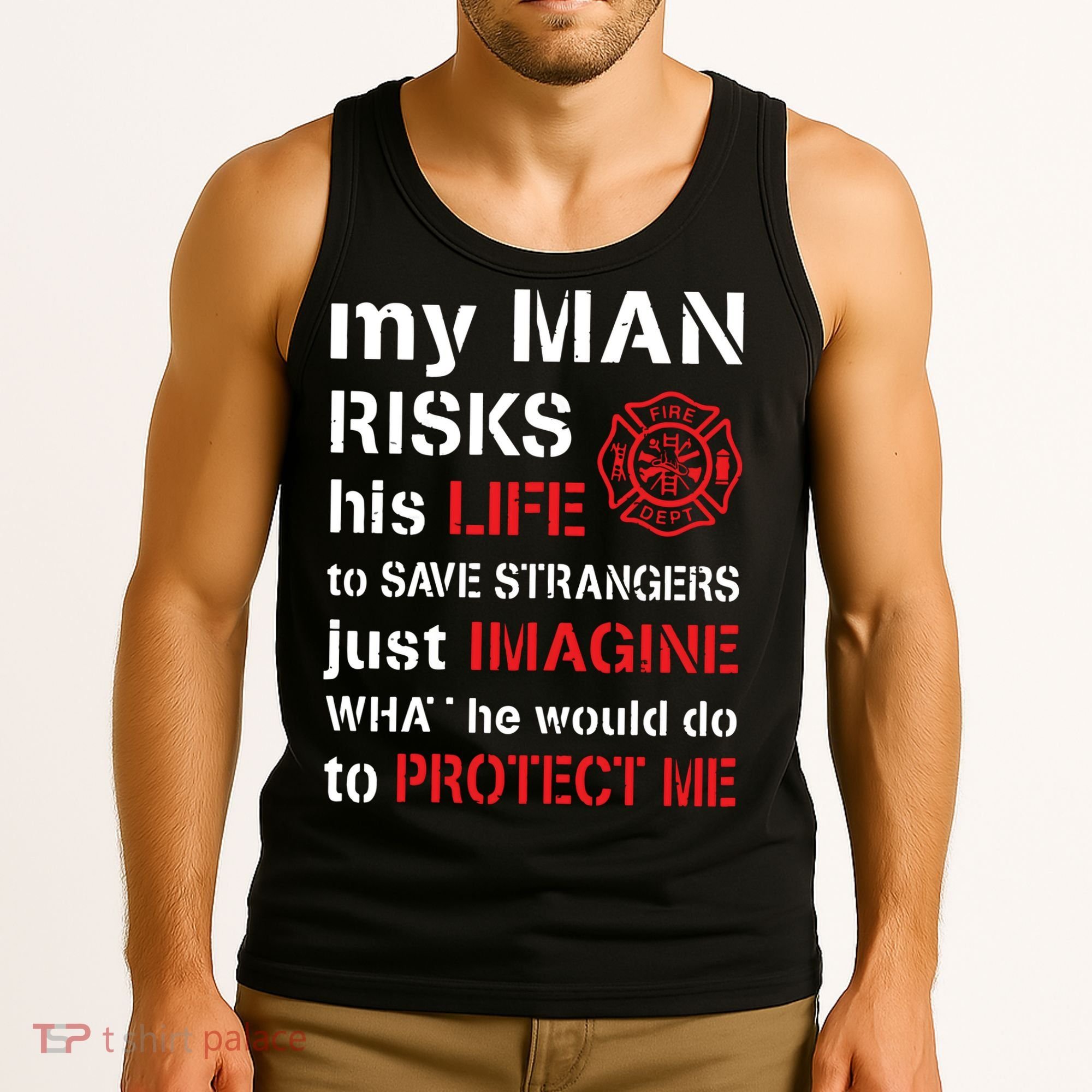 My Man Risks His Life Firefighter Wife Girlfriend Tank Top