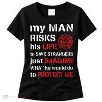 My Man Risks His Life Firefighter Wife Girlfriend Women's T-Shirt thumb 0