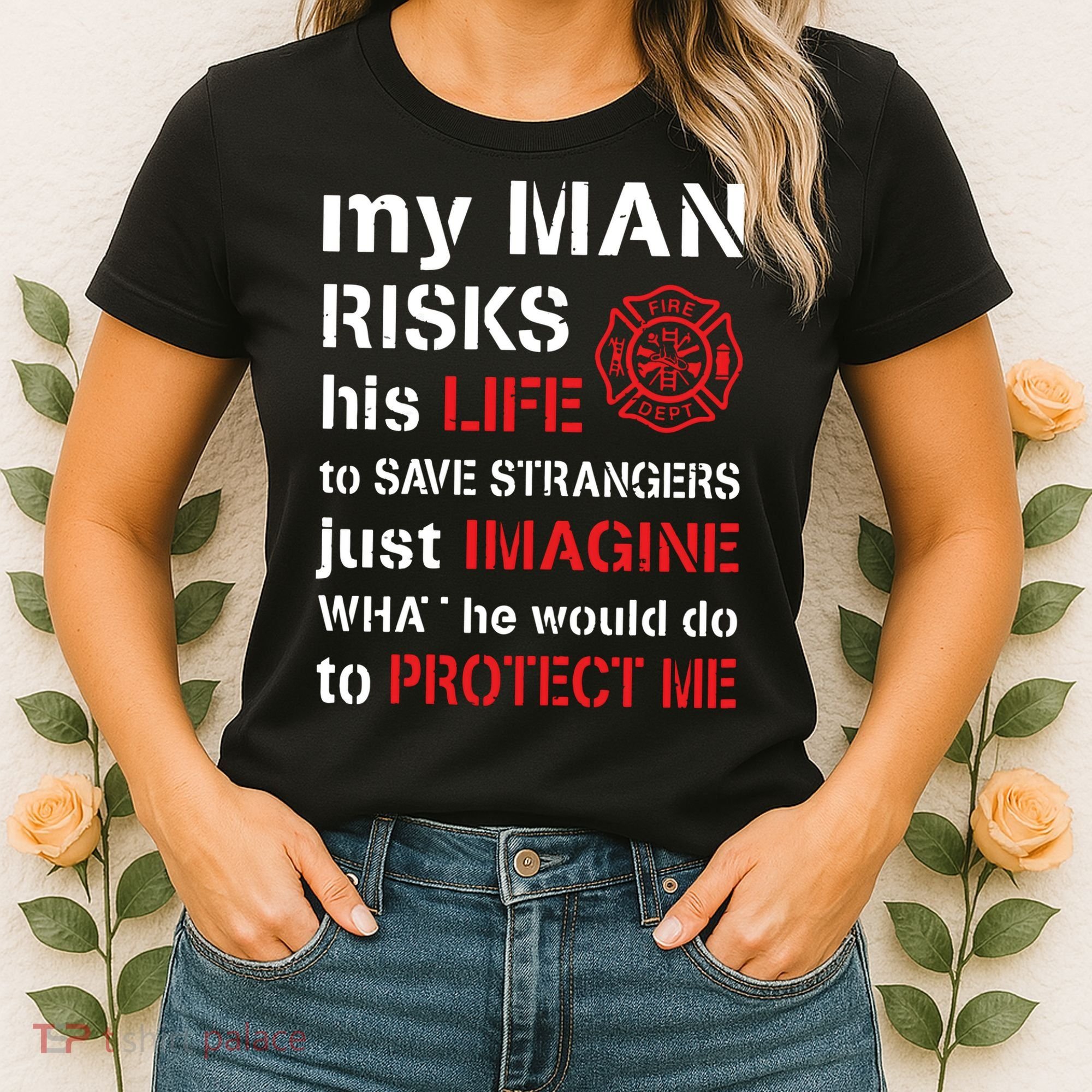 My Man Risks His Life Firefighter Wife Girlfriend Women's T-Shirt