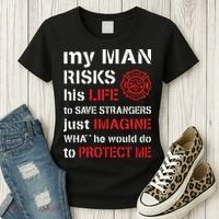 My Man Risks His Life Firefighter Wife Girlfriend Women's T-Shirt thumb 3