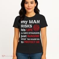 My Man Risks His Life Firefighter Wife Girlfriend Women's T-Shirt thumb 4