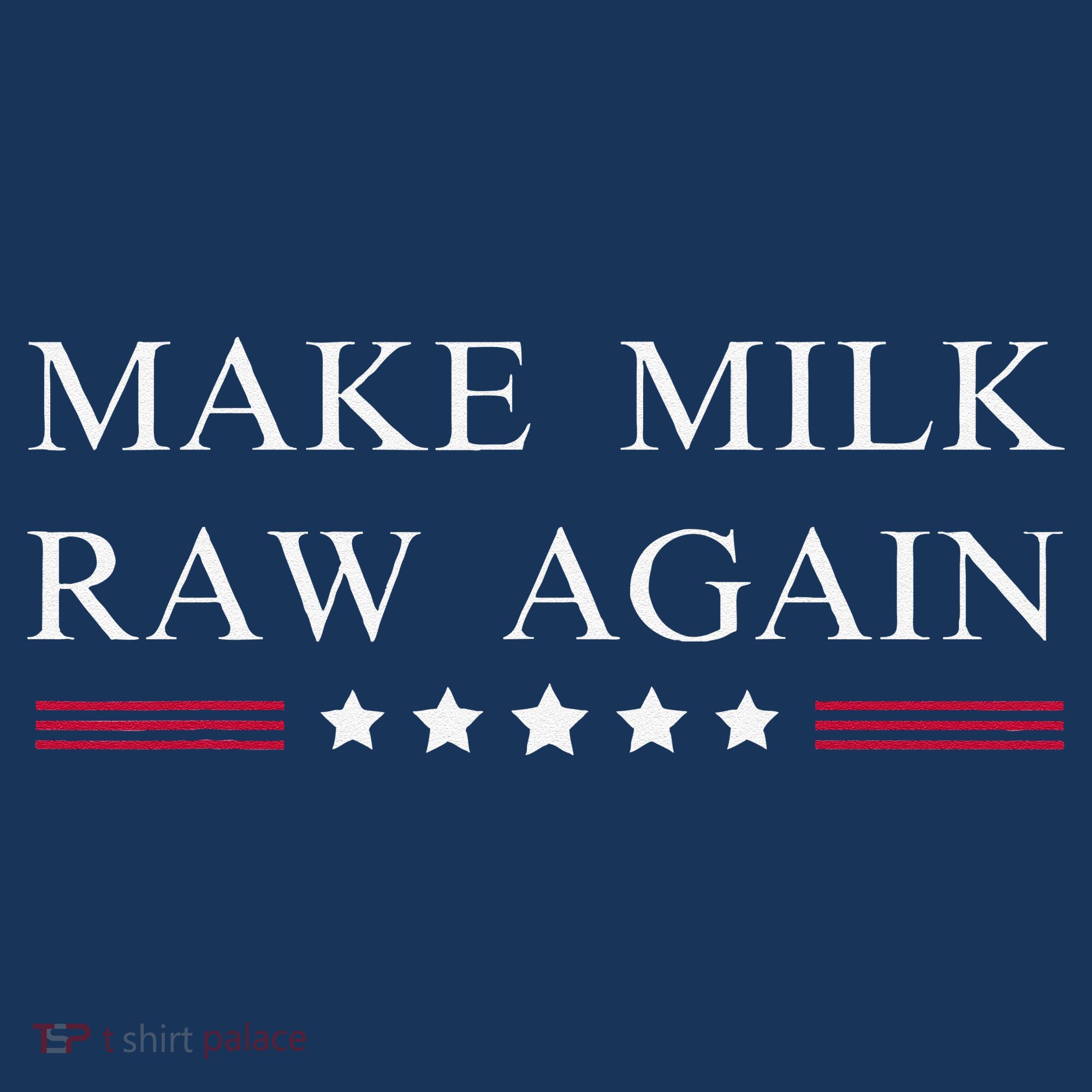 Make Milk Raw Again Funny Raw Milk Toddler T-Shirt