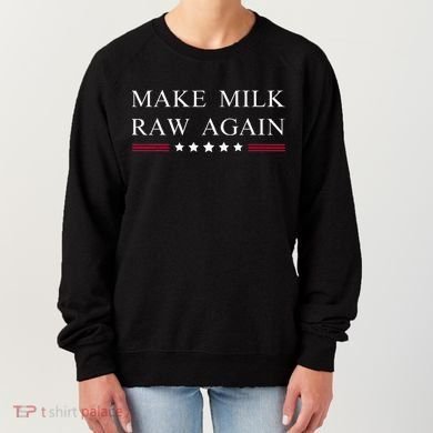Make Milk Raw Again Funny Raw Milk Women's Sweatshirt