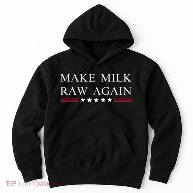 Make Milk Raw Again Funny Raw Milk Hoodie