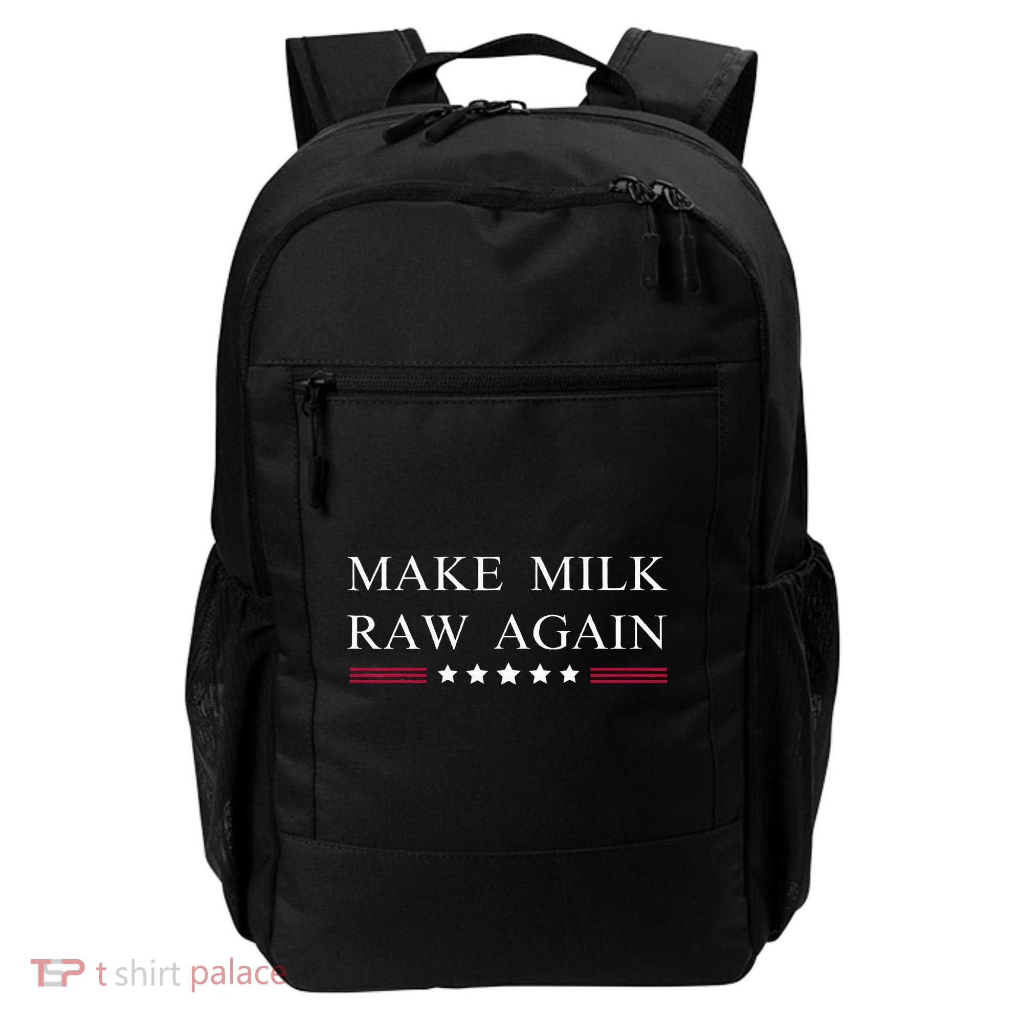 Make Milk Raw Again Funny Raw Milk Backpack