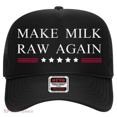 Make Milk Raw Again Funny Raw Milk Hat
