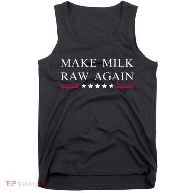 Make Milk Raw Again Funny Raw Milk Tank Top
