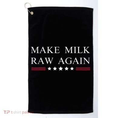 Make Milk Raw Again Funny Raw Milk Golf Towel