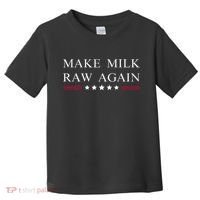 Make Milk Raw Again Funny Raw Milk Toddler T-Shirt thumb 0