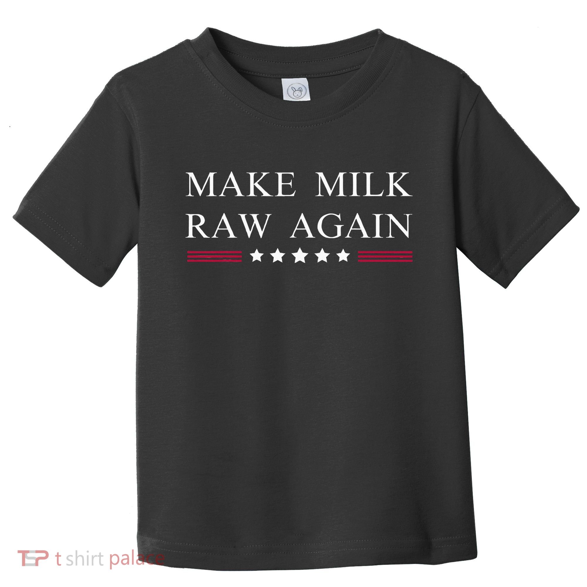 Make Milk Raw Again Funny Raw Milk Toddler T-Shirt