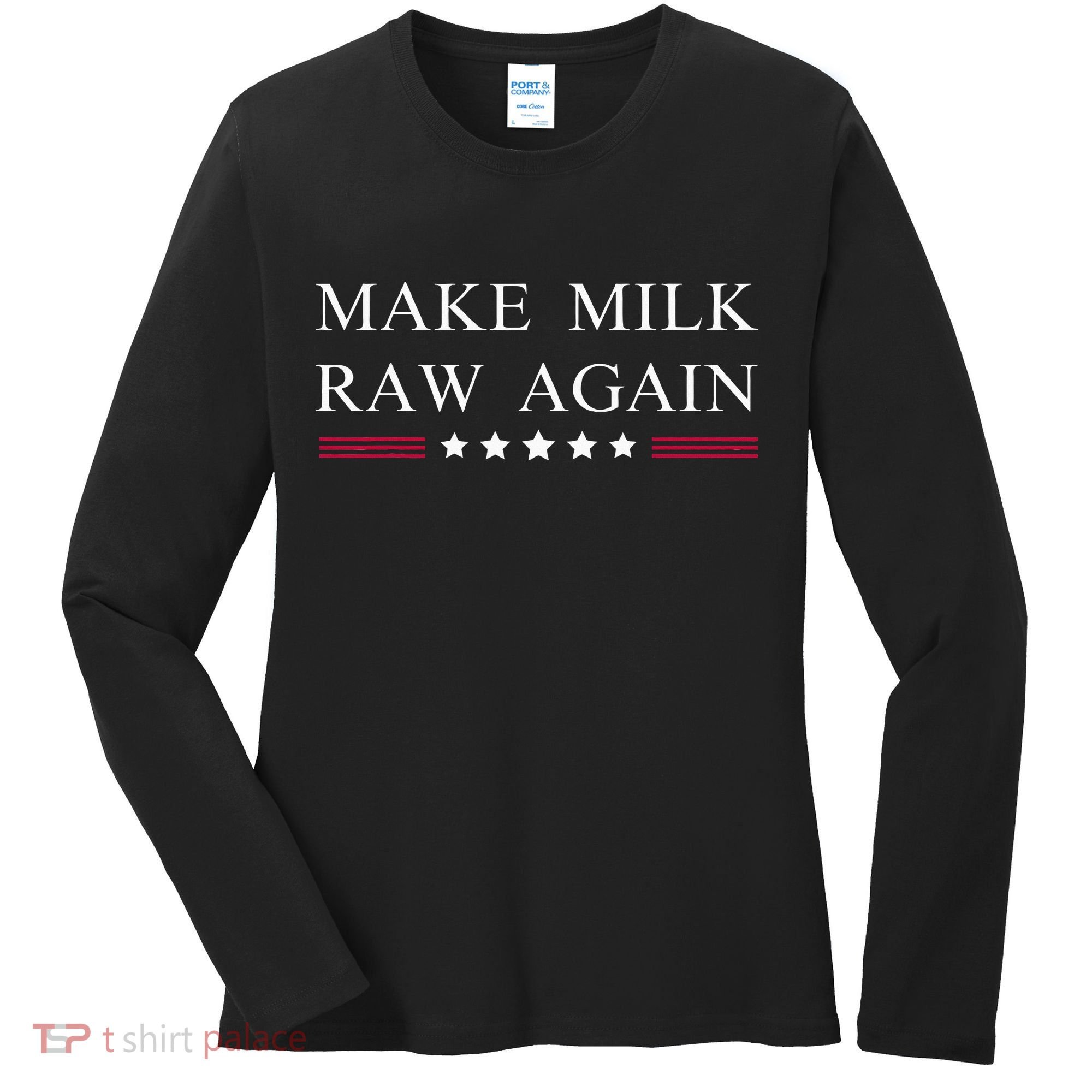 Make Milk Raw Again Funny Raw Milk Women's Long Sleeve Shirt