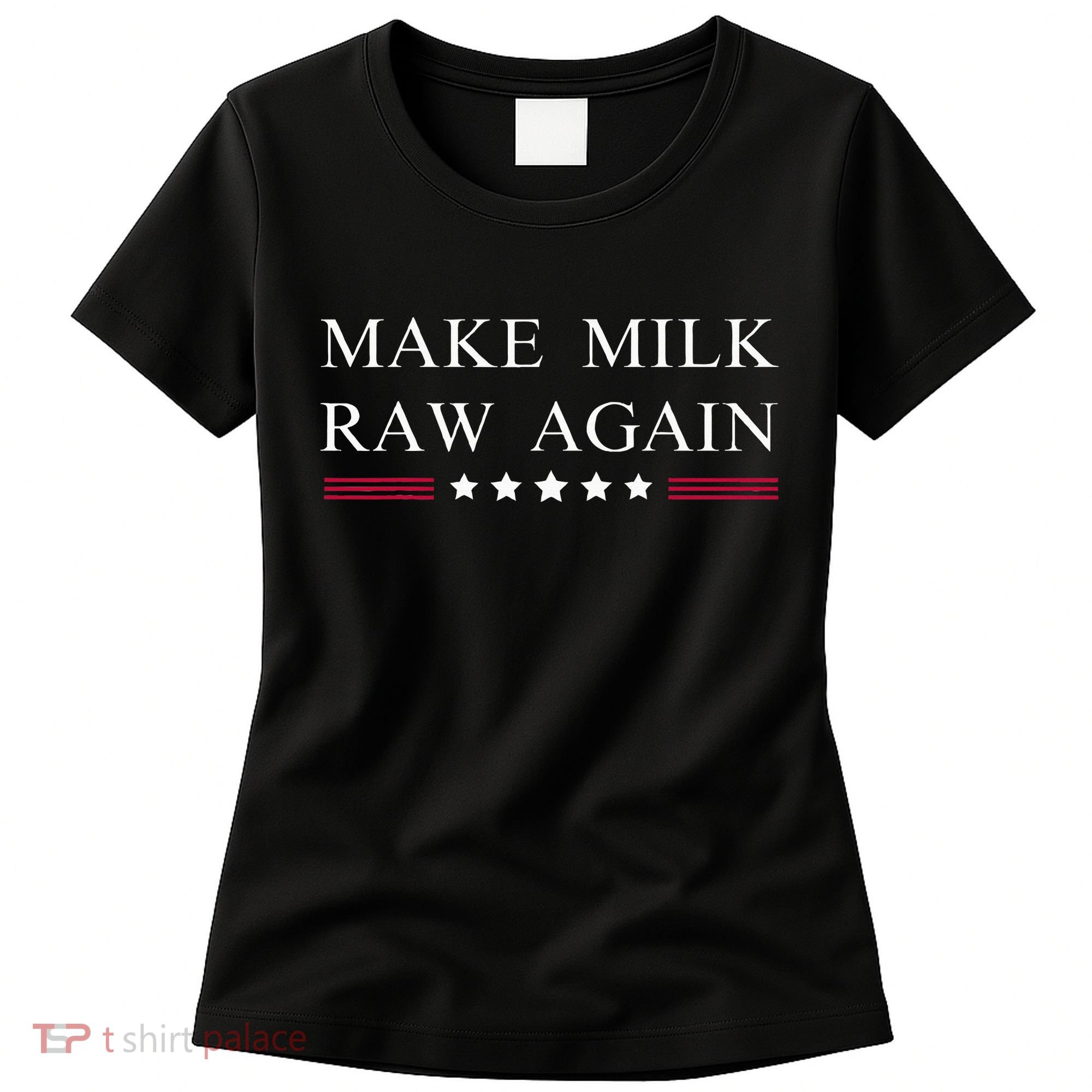 Make Milk Raw Again Funny Raw Milk Women's T-Shirt