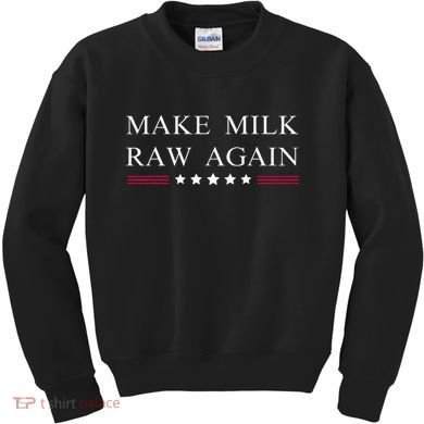 Make Milk Raw Again Funny Raw Milk Kids Sweatshirt