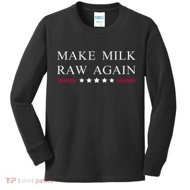 Make Milk Raw Again Funny Raw Milk Kids Long Sleeve Shirt