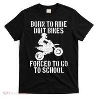 Motocross Motorcycle Ride Dirt Bikes Forced To Go To School T-Shirt thumb 0