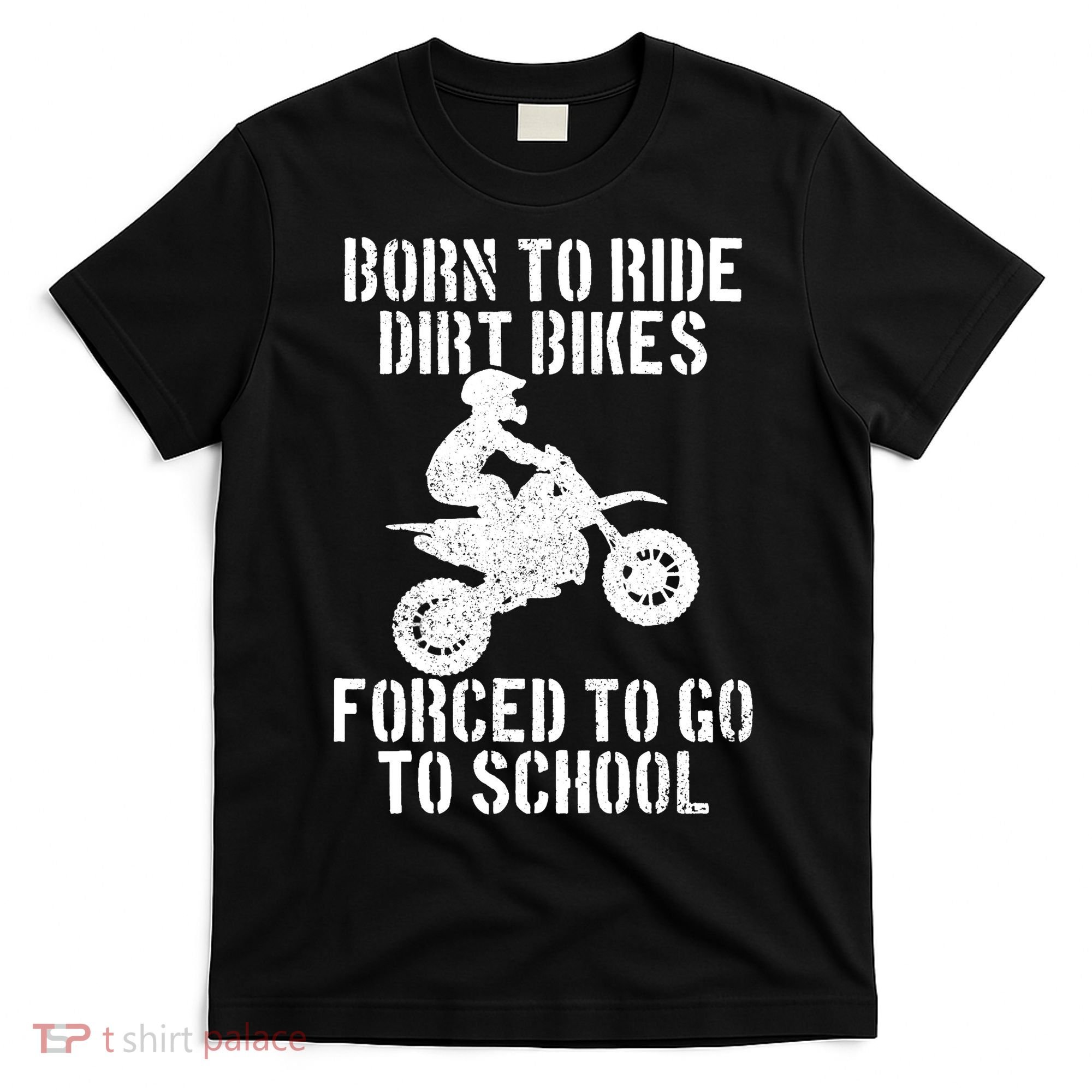 Motocross Motorcycle Ride Dirt Bikes Forced To Go To School T-Shirt