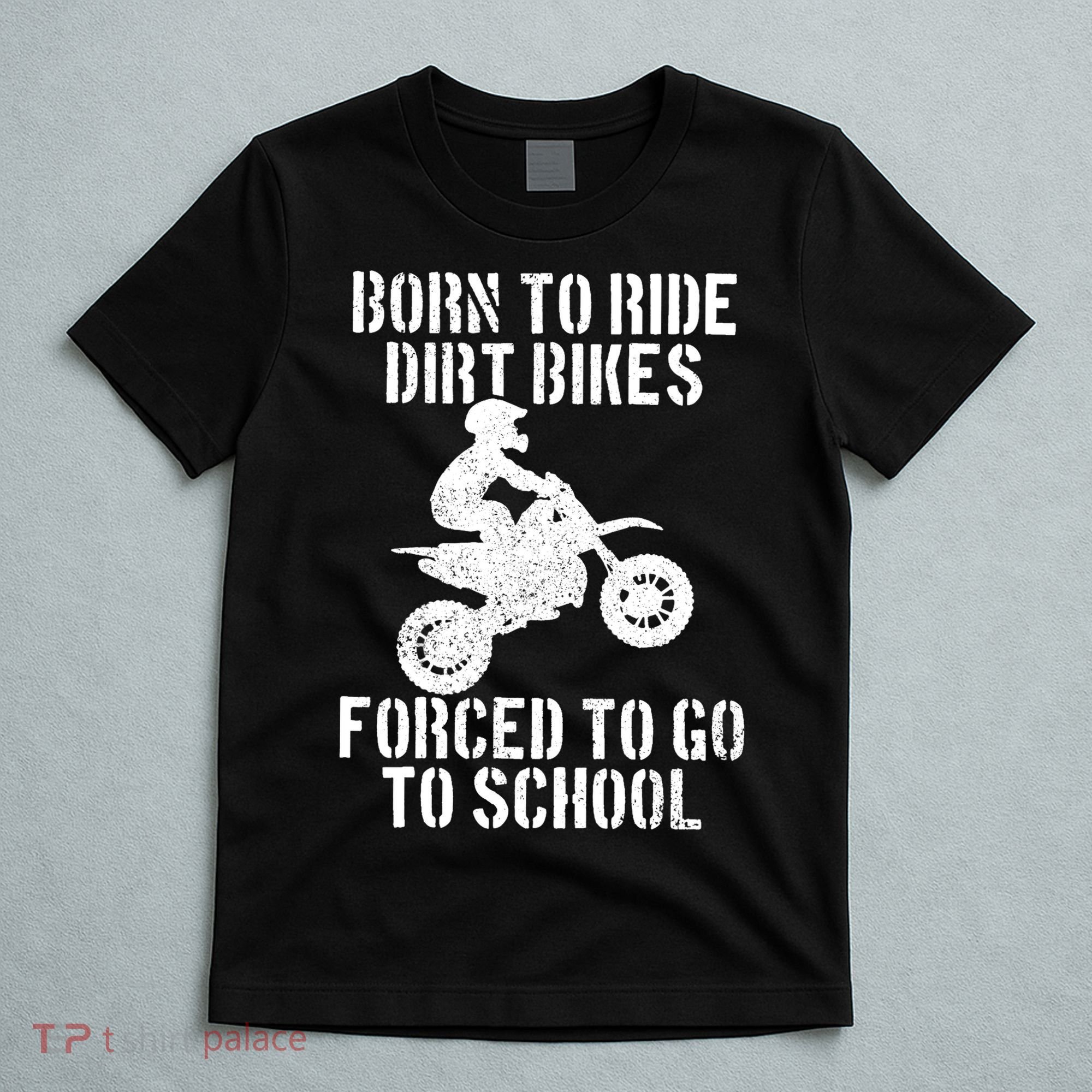Motocross Motorcycle Ride Dirt Bikes Forced To Go To School T-Shirt