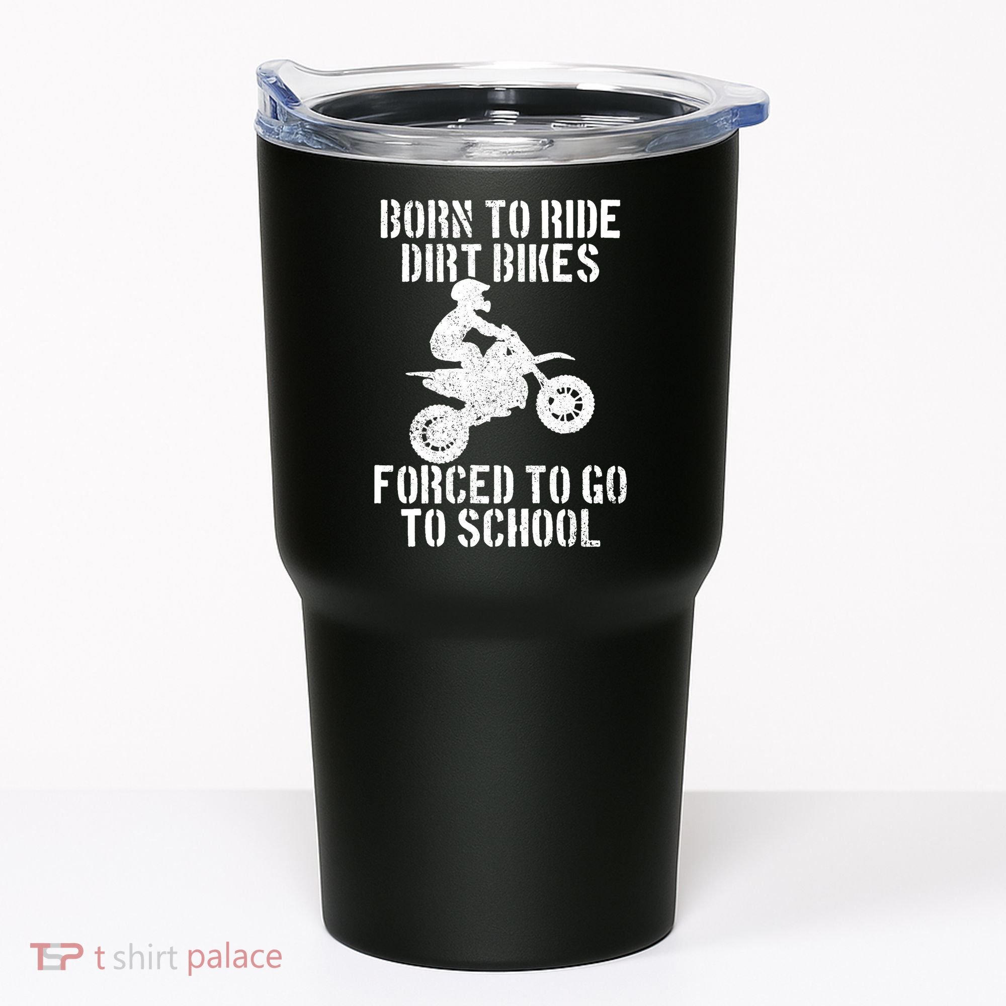 Motocross Motorcycle Ride Dirt Bikes Forced To Go To School Tumbler